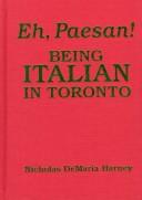 Eh, paesan! : being Italian in Toronto /