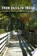 From rails to trails : the making of America's active transportation network /