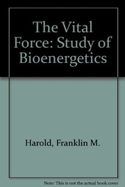 The vital force : a study of bioenergetics /