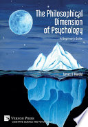 Philosophical dimension of psychology : a beginner's guide /
