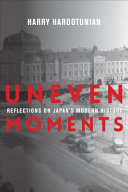 Uneven moments : reflections on Japan's modern history /