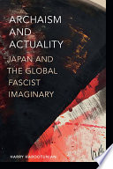Archaism and actuality : Japan and the global fascist imaginary /