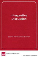 Interpretive discussion : engaging students in text-based conversations /
