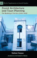 Zionist architecture and town planning : the building of Tel Aviv (1919-1929) /