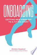 Onboarding : Getting New Hires off to a Flying Start.