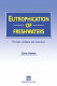Eutrophication of freshwaters : principles, problems and restoration /