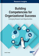 Building competencies for organizational success : emerging research and opportunities /