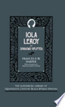 Iola Leroy, or Shadows uplifted /