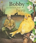 Bobby : the littlest war hero /