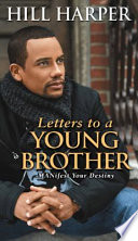 Letters to a young brother : manifest your destiny /