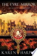 The fyre mirror : an Elizabeth I mystery /