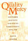 The quality of mercy : Southern Baptists and social Christianity, 1890-1920 /