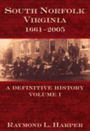 South Norfolk, Virginia, 1661-2005 : a definitive history /