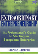 Extraordinary entrepreneurship : the professional's guide to starting an exceptional enterprise /