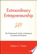 Extraordinary entrepreneurship : the professional's guide to starting an exceptional enterprise /
