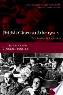 British cinema of the 1950s : the decline of deference /