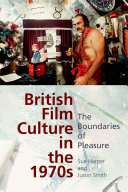 British film culture in the 1970s : the boundaries of pleasure /
