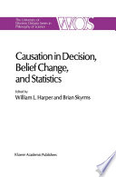 Causation in Decision, Belief Change, and Statistics : Proceedings of the Irvine Conference on Probability and Causation /