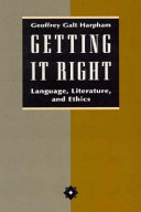 Getting it right : language, literature, and ethics /