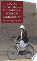 Social Networks and Migration in Wartime Afghanistan /
