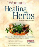 The woman's book of healing herbs : healing teas, tonics, supplements, and formulas /