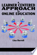 A learner centered approach to online education /