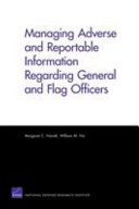 Managing adverse and reportable information regarding general and flag officers /
