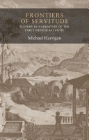 Frontiers of servitude : slavery in narratives of the early French Atlantic /