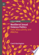 Neoliberal Sexual Violence Politics : Toxic Masculinity and #MeToo /