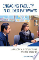 Engaging Faculty in Guided Pathways : a Practical Resource for College Leaders /