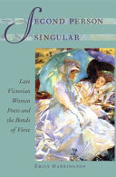 Second person singular : late Victorian women poets and the bonds of verse /