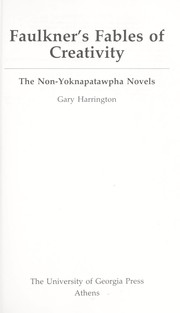 Faulkner's fables of creativity : the non-Yoknapatawpha novels /