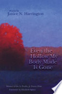Even the hollow my body made is gone : poems /