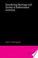Reordering marriage and society in Reformation Germany /