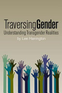 Traversing gender : understanding transgender realities /