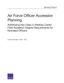 Air Force officer accession planning : addressing key gaps in meeting career field academic degree requirements for nonrated officers /