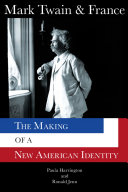 Mark Twain & France : the making of a new American identity /