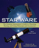 Star ware : the amateur astronomer's guide to choosing, buying, and using telescopes and accessories /