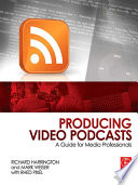 Producing video podcasts : a guide for media professionals /