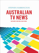 Australian TV news : new forms, functions, and futures /
