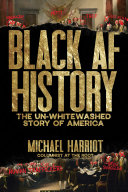 Black AF history : the un-whitewashed story of America /