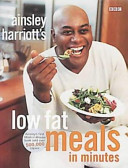 Ainsley Harriott's low-fat meals in minutes.