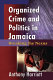Organized crime and politics in Jamaica : breaking the nexus /