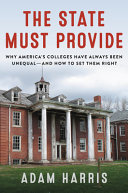 The state must provide : why America's colleges have always been unequal, and how to set them right /
