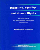 Disability, equality, and human rights : a training manual for development and humanitarian organisations /