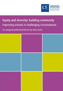 Equity and diversity : building community : improving schools in challenging circumstances /