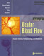 Atlas of ocular blood flow : vascular anatomy, pathophysiology, and metabolism /