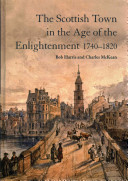 The Scottish town in the Age of Enlightenment, 1740-1820 /