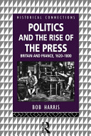 Politics and the rise of the press : Britain and France, 1620-1800 /