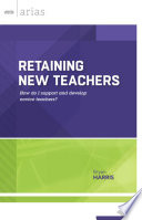 Retaining new teachers : how do I support and develop novice teachers? /